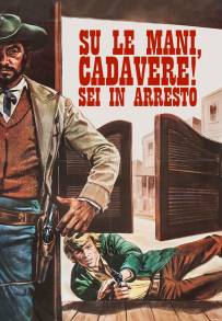 Su le mani, cadavere! Sei in arresto