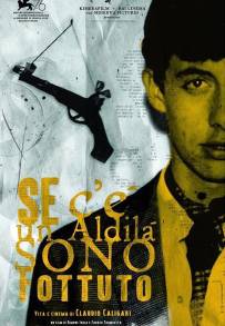 Se c’è un aldilà sono fottuto - Vita e cinema di Claudio Caligari